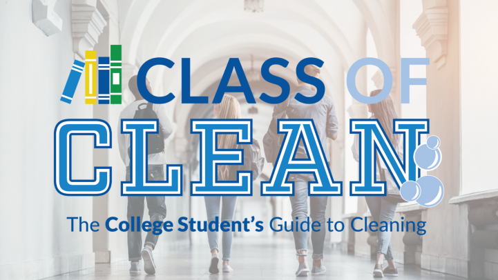 American Cleaning Institute Launches “Class of Clean”: The College  Student's Guide to Cleaning